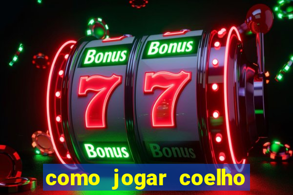 como jogar coelho da fortuna